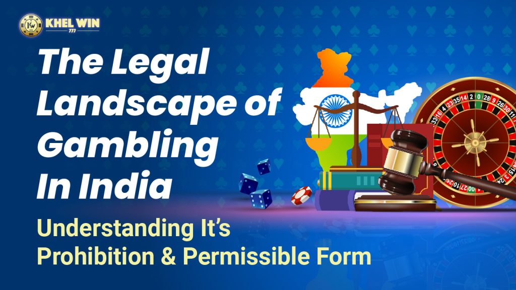 The Legality and Prohibition of Gambling in India